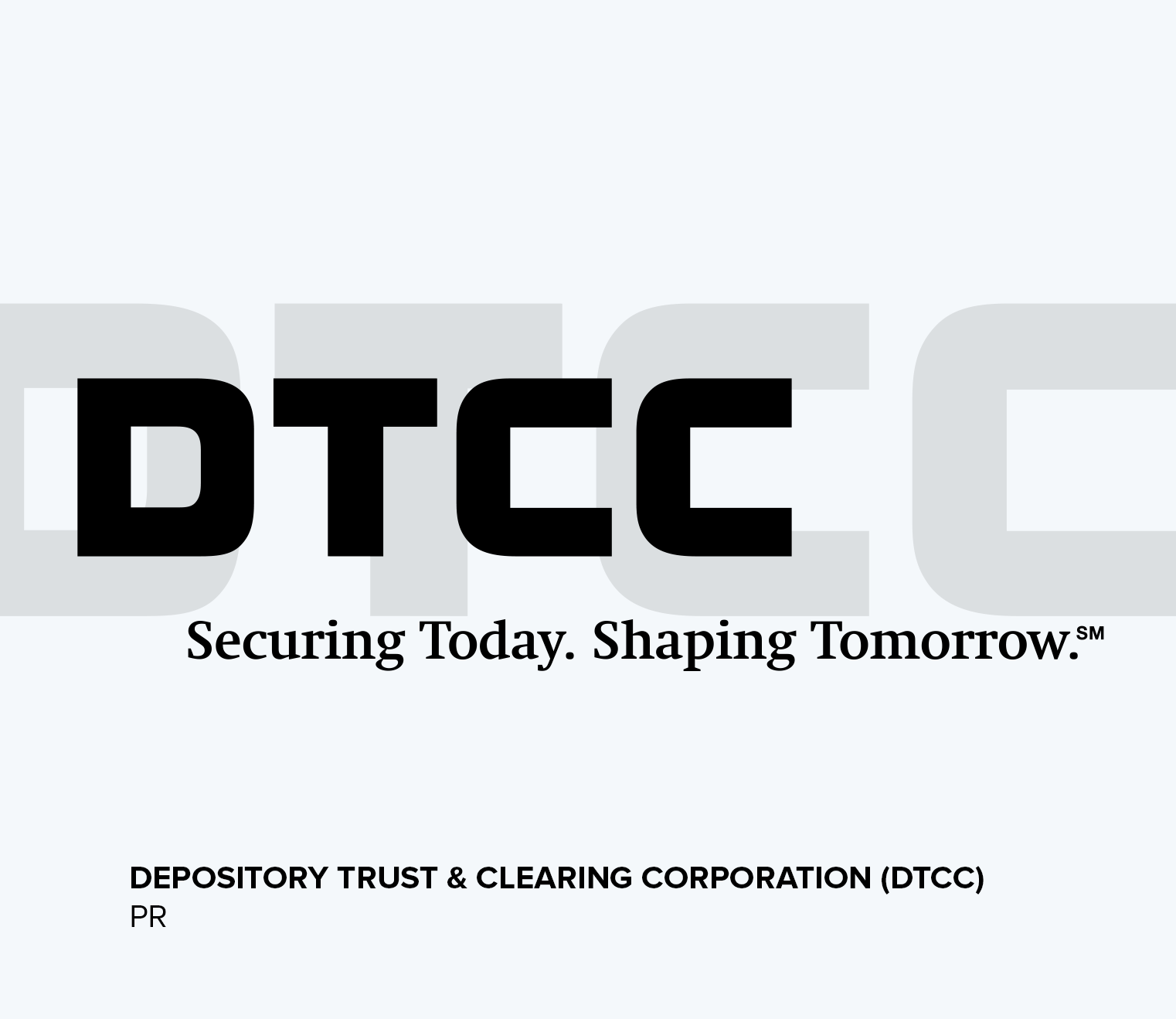 Logo for DTCC in black text, overlaid on a larger logo in light grey on a white background. Also has the text “ Securing Today. Shaping Tomorrow.“